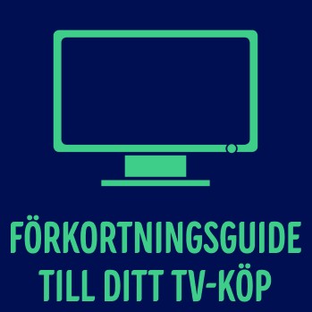 Förkortningsguide till ditt TV-köp Förkortningsguide till ditt TV-köp